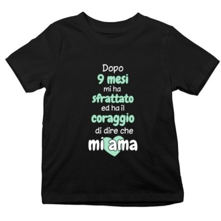 T-shirt bambino dopo 9 mesi mi ha sfrattato ed ha il coraggio di dire che mi ama Per la mamma