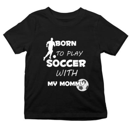 T-shirt bambino born to play soccer with my mommy Per la mamma