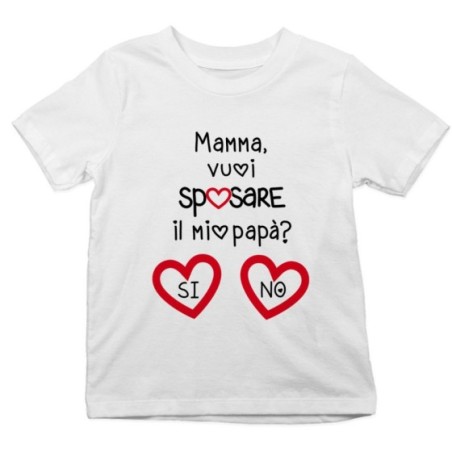 T-shirt bambino mamma vuoi sposare il mio papà? si o no?
