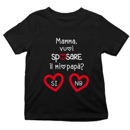 T-shirt bambino mamma vuoi sposare il mio papà? si o no? Per la mamma