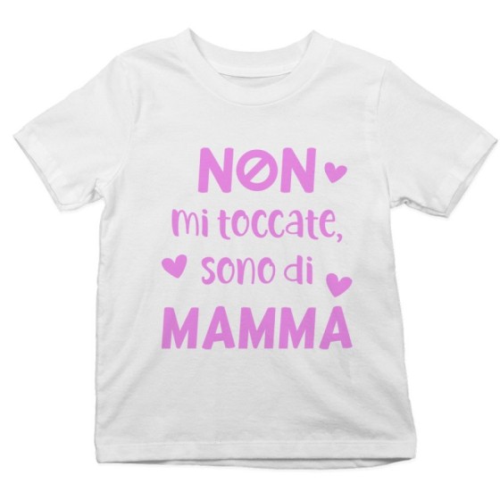 T-shirt bambino non mi toccate sono di mamma Per la mamma