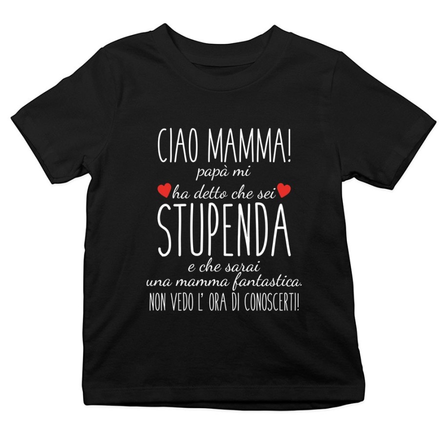 T-shirt bambino ciao mamma papà mi ha detto che sei stupenda e che sarai una mamma fantastica Per la mamma