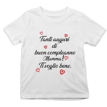 T-shirt bambino tanti auguri di buon compleanno mamma ti voglio bene Per la mamma