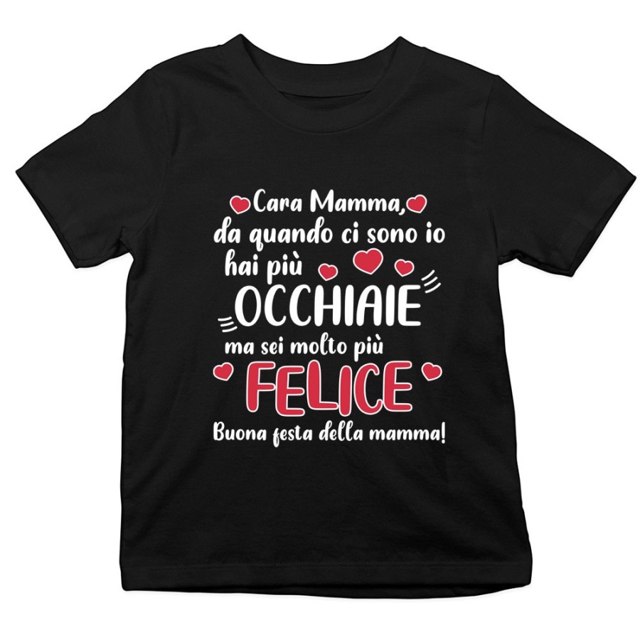 T-shirt bambino mamma da quando ci sono io hai più occhiaie ma sei molto più felice Per la mamma