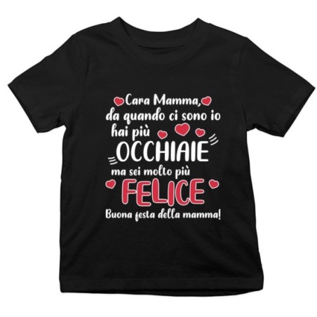 T-shirt bambino mamma da quando ci sono io hai più occhiaie ma sei molto più felice Per la mamma