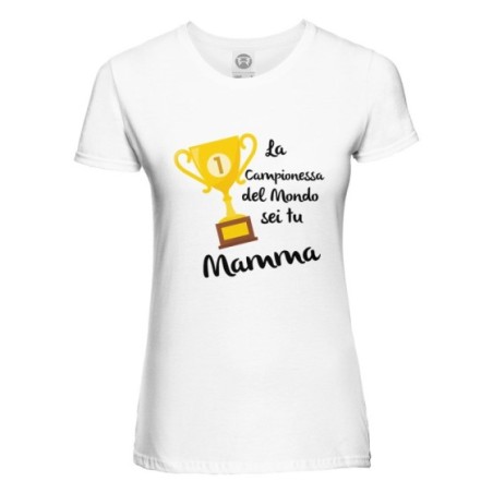 Tshirt donna la campionessa del mondo sei tu mamma
