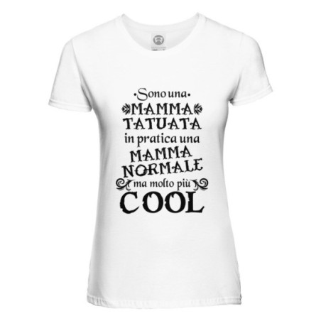 T-shirt donna sono una mamma tatuata in pratica una mamma normale ma molto più cool Per la mamma
