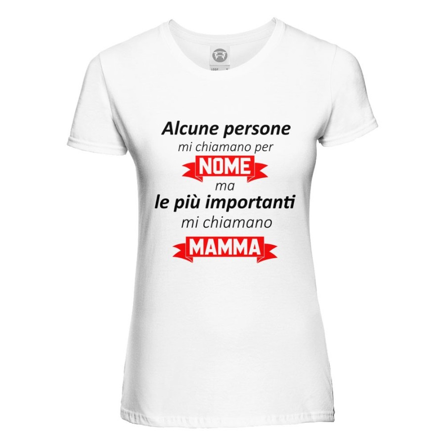 T-shirt donna alcune persone mi chiamano per nome ma le più importanti mi chiamano mamma Per la mamma