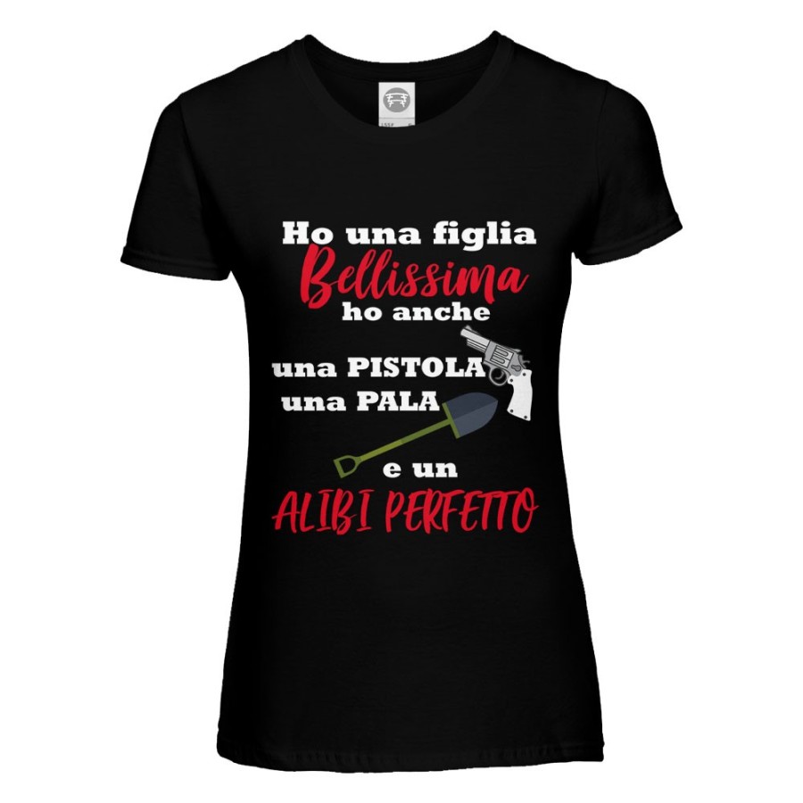 T-shirt donna ho un figlio bellissimo ho anche una pistola una pala e un alibi perfetto Per la mamma