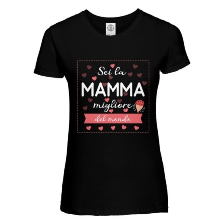 T-shirt donna sei la mamma migliore del mondo