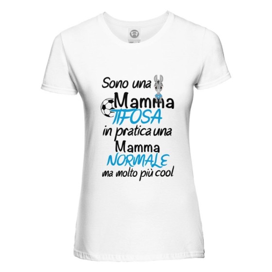 T-shirt donna sono una mamma tifosa, in pratica una mamma normale ma molto più cool Per la mamma