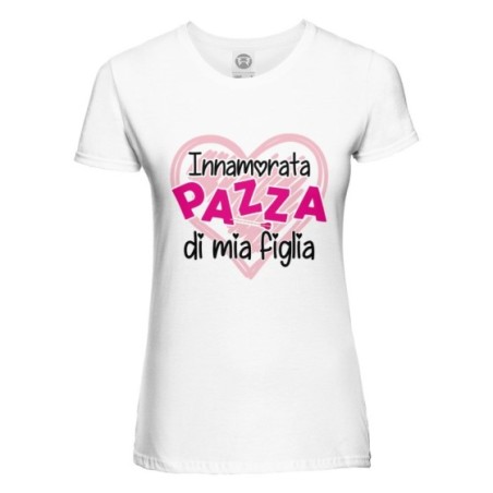 T-shirt donna innamorata pazza di mia figlia di mio figlio