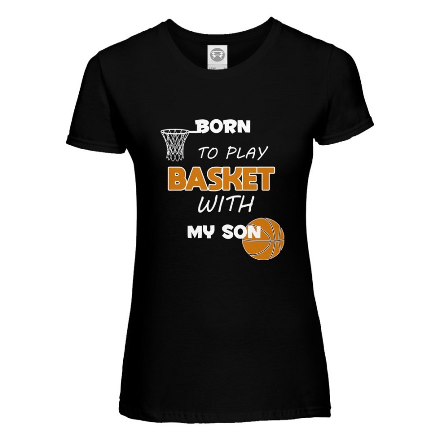 T-shirt donna born to play basket with my son my daughter Per la mamma