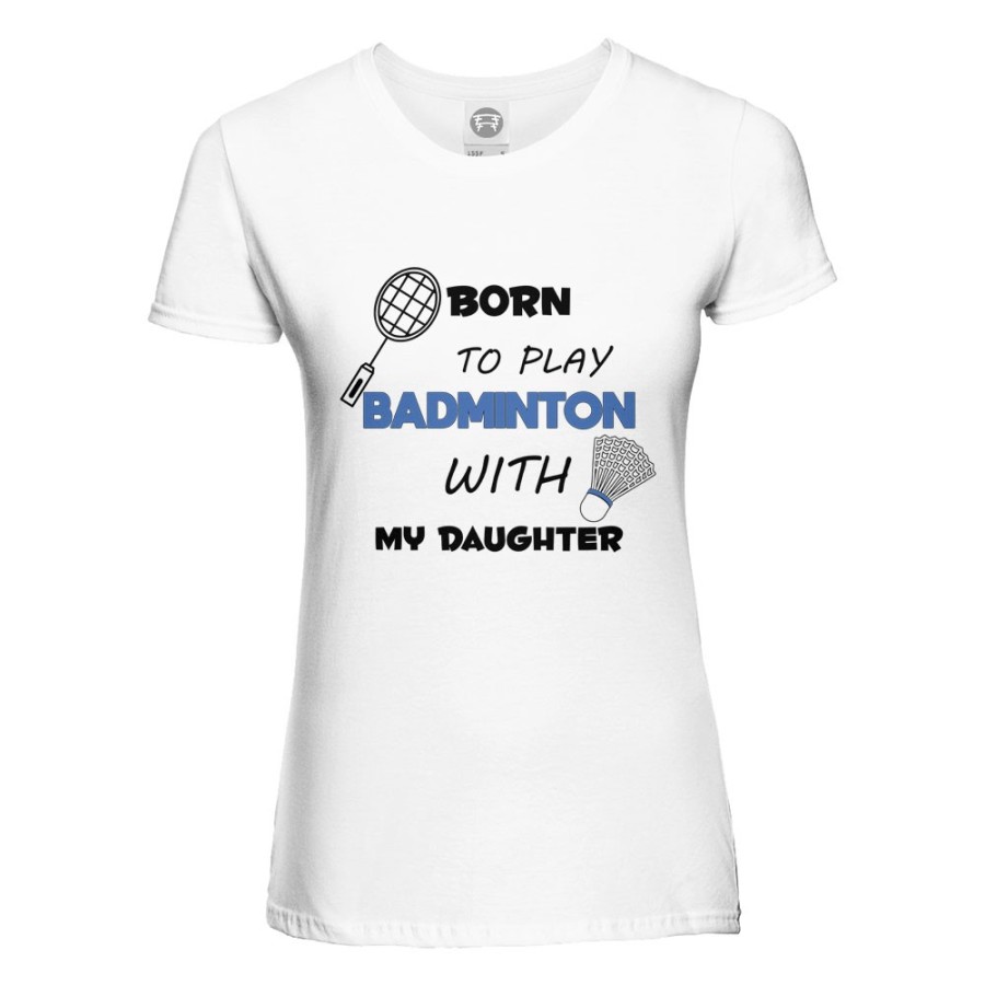 T-shirt donna born to play badminton with my son my daughter Per la mamma
