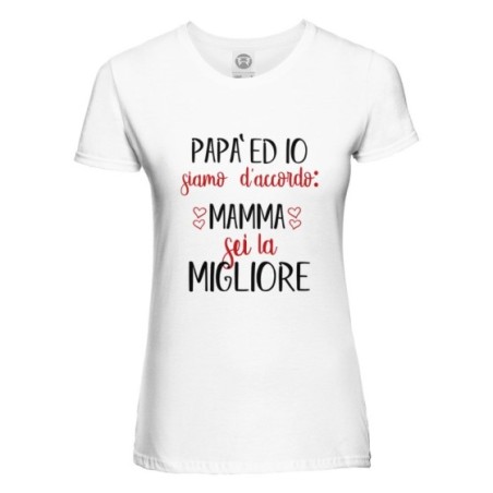 T-shirt donna papà ed io siamo d'accordo mamma sei la...