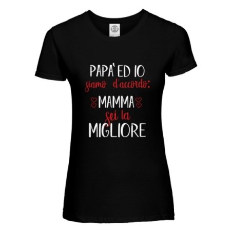 T-shirt donna papà ed io siamo d'accordo mamma sei la migliore Per la mamma