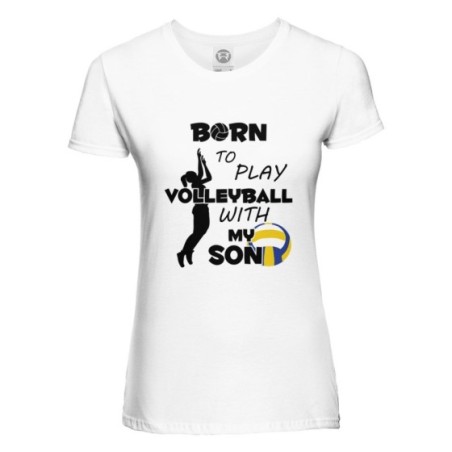 T-shirt donna born to play volleyball with my son my...