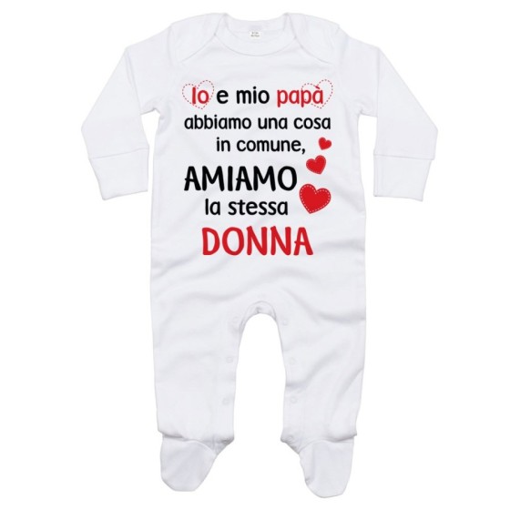 Tutina neonato io e papà abbiamo una cosa in comune amiamo la stessa donna Per la mamma