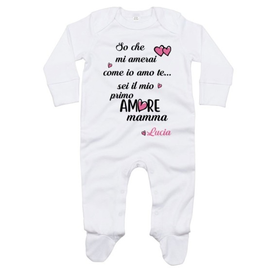 Tutina neonato personalizzata con nome so che mi amerai come io amo te sei il mio primo amore mamma Per la mamma