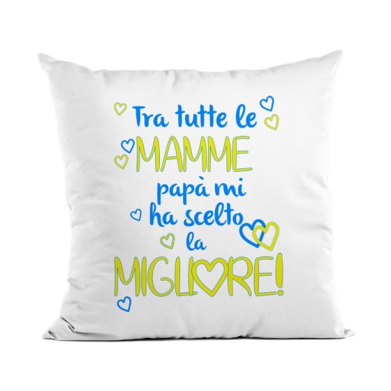 Cuscino tra tutte le mamme papà ha scelto la migliore Per la mamma