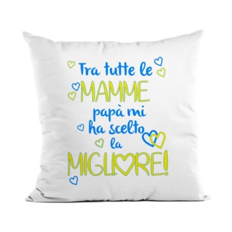 Cuscino tra tutte le mamme papà ha scelto la migliore Per la mamma