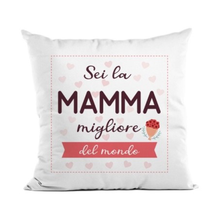 Cuscino sei la mamma migliore del mondo