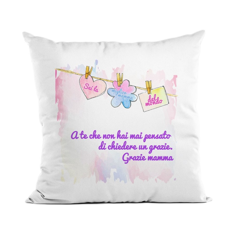 Cuscino a te che non hai mai pensato di chiedere un grazie mamma Per la mamma