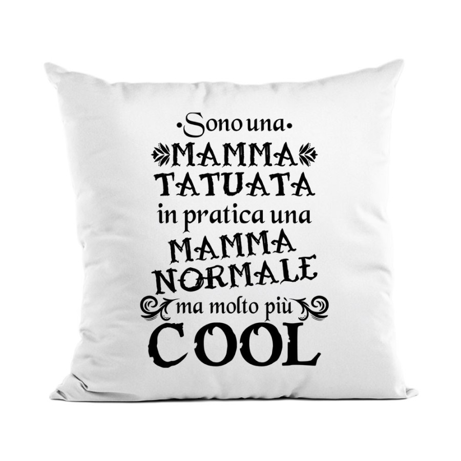 Cuscino sono una mamma tatuata in pratica una mamma normale ma molto più cool Per la mamma
