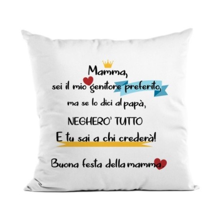 Cuscino mamma sei il mio genitore preferito ma se lo dici...