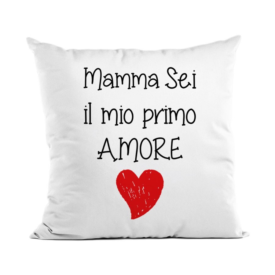 Cuscino mamma sei il mio primo amore Per la mamma