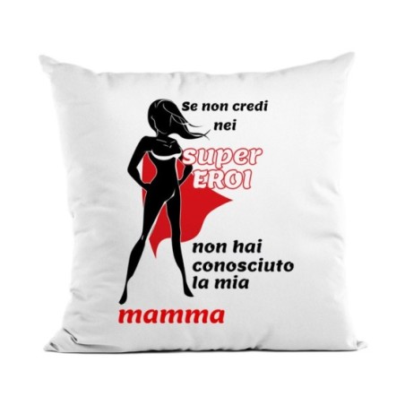 Cuscino se non credi nei super eroi non hai conosciuto la...