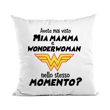 Cuscino avete mai visto mia mamma e wonderwoman nello stesso momento? Per la mamma