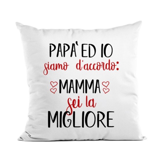Cuscino papà ed io siamo d'accordo mamma sei la migliore Per la mamma