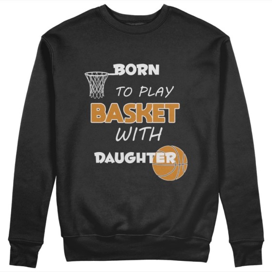 Felpa donna born to play basket with my son my daughter Per la mamma