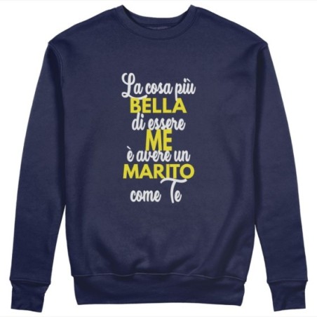 Felpa donna la cosa più bella di essere me è avere un marito come te Per la mamma