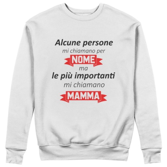Felpa donna alcune persone mi chiamano per nome ma le più importanti mi chiamano mamma Per la mamma