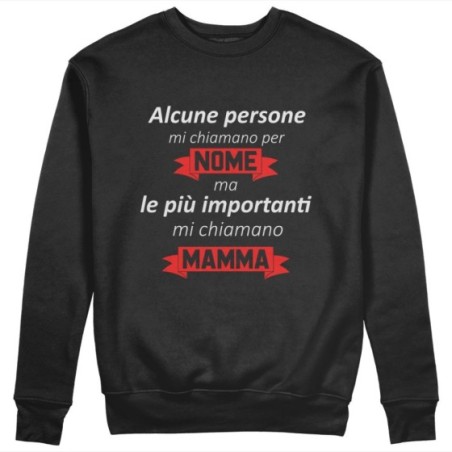 Felpa donna alcune persone mi chiamano per nome ma le più importanti mi chiamano mamma Per la mamma