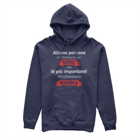 Felpa donna alcune persone mi chiamano per nome ma le più importanti mi chiamano mamma Per la mamma