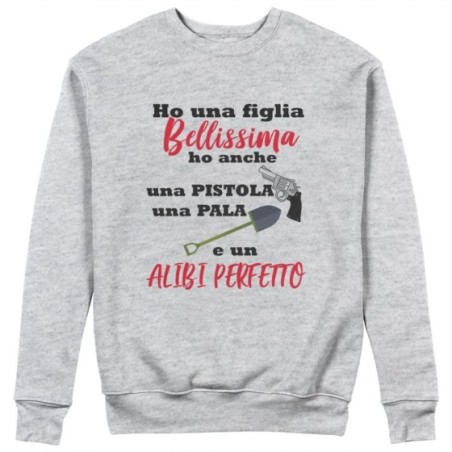 Felpa donna ho un figlio bellissimo ho anche una pistola una pala e un alibi perfetto Per la mamma