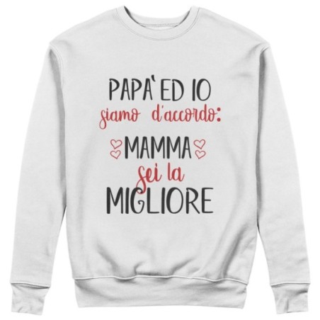 Felpa donna papà ed io siamo d'accordo mamma sei la migliore Per la mamma