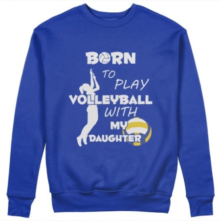 Felpa donna born to play volleyball with my son my daughter Per la mamma