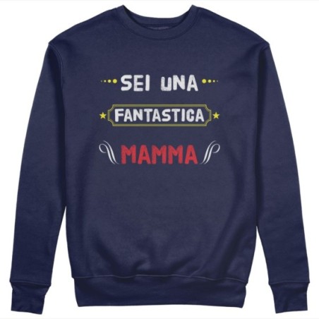 Felpa donna sei una fantastica mamma Per la mamma