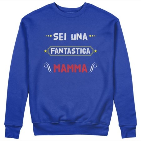 Felpa donna sei una fantastica mamma Per la mamma