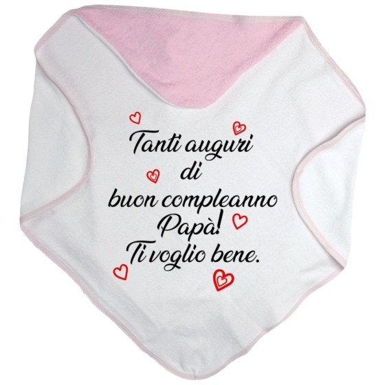 Accappatoio neonato tanti auguri di buon compleanno papà ti voglio bene Per il papà