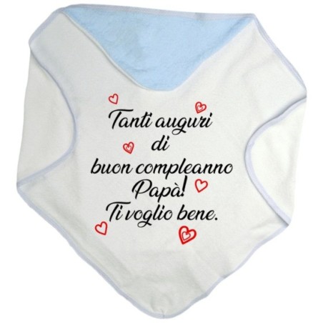 Accappatoio neonato tanti auguri di buon compleanno papà ti voglio bene Per il papà