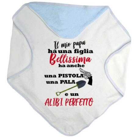 Accappatoio il mio papà ha un figlio bellissimo ha anche una pistola una pala un alibi perfetto Per il papà