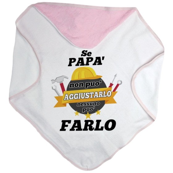 Accappatoio neonato se papà non puo' aggiustarlo nessuno puo' farlo Per il papà