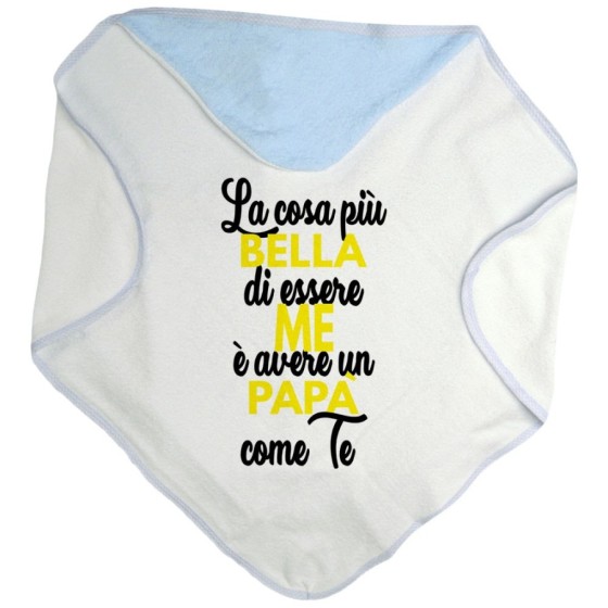 Accappatoio neonato la cosa più bella di essere me è avere un papà come te Per il papà