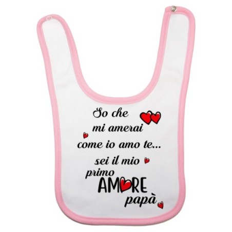 Bavaglino personalizzato con nome so che mi amerai come io amo te sei il mio primo amore papà Per il papà