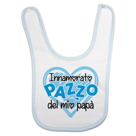 Bavaglino neonato innamorato pazzo del mio papà